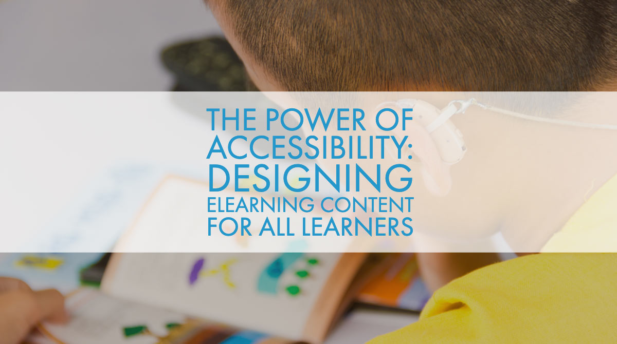 The Power Of Accessibility: Designing ELearning Content For All Learners